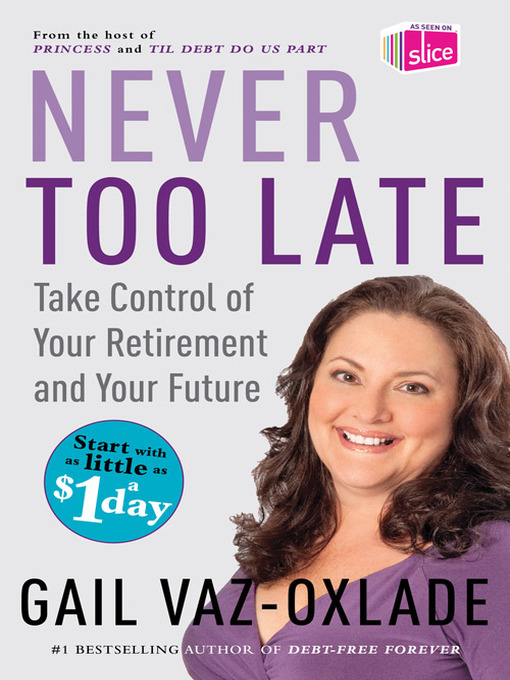 Title details for Never Too Late by Gail Vaz-Oxlade - Wait list